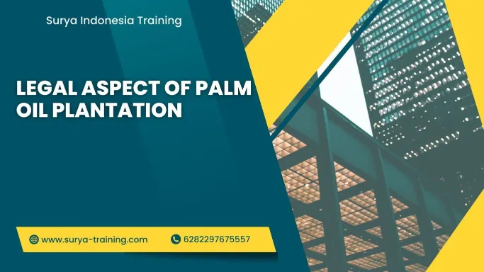 pelatihan legal requirements for palm oil plantation , Training legal requirements for palm oil plantation