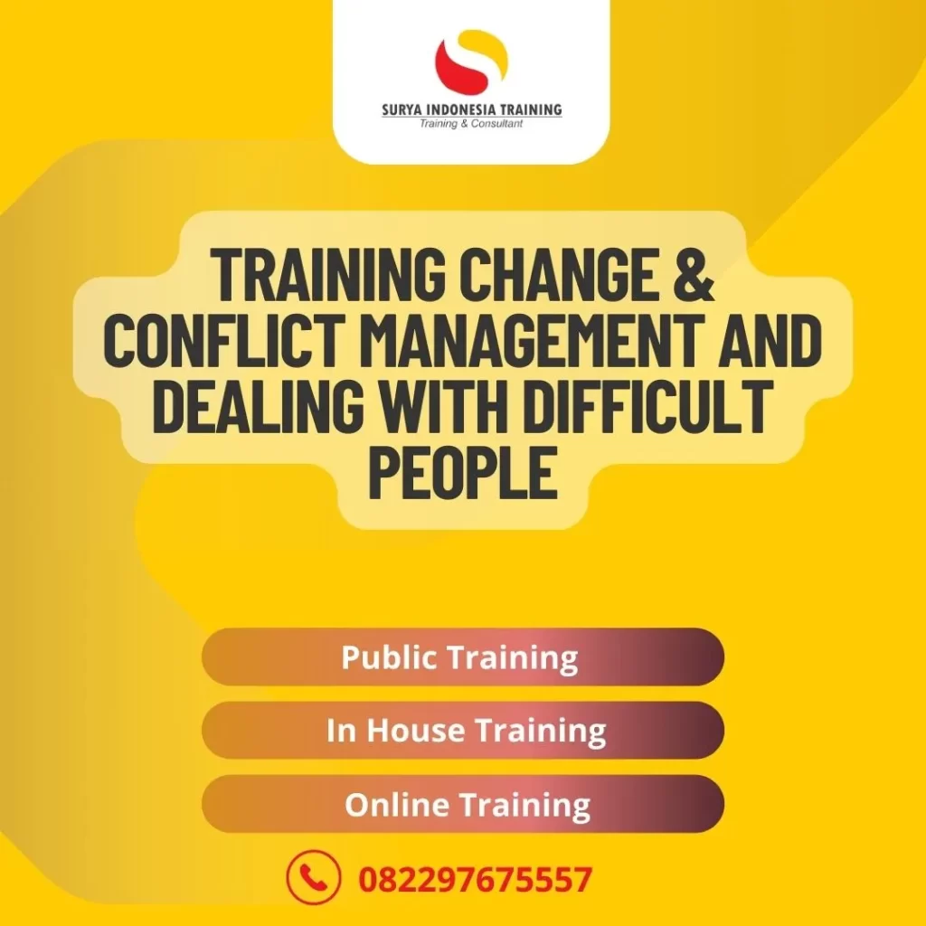 PELATIHAN CHANGE & CONFLICT MANAGEMENT AND DEALING WITH DIFFICULT PEOPLE